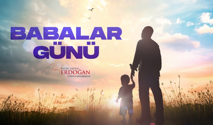 Cumhurbaşkanı Erdoğan’dan ’Babalar Günü’ mesajı