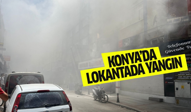 Konya’da lokantada çıkan yangın paniğe neden oldu