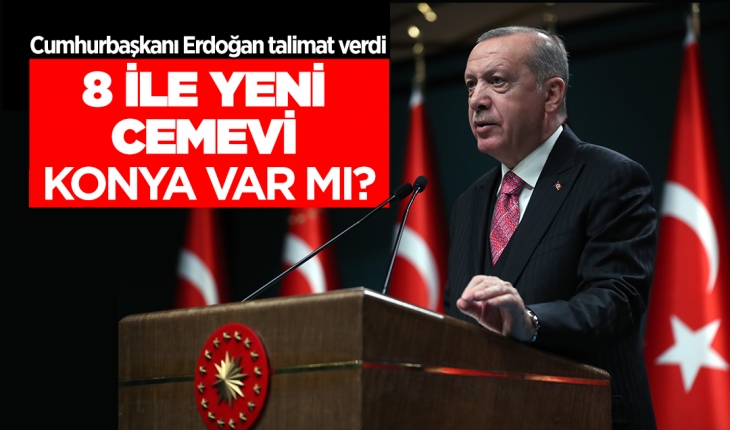 Cumhurbaşkanı Erdoğan talimat verdi: 8 ilde yeni cemevi açılacak