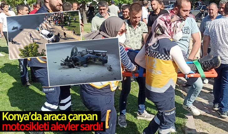 Konya'da araca çarpan motosikleti alevler sardı! O anlar kaydedildi