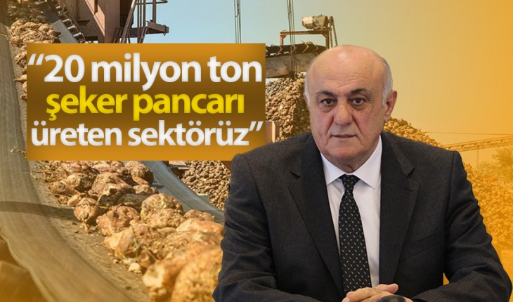 PANKOBİRLİK Genel Başkanı Erkoyuncu: 20 milyon ton şeker pancarı üreten sektörüz