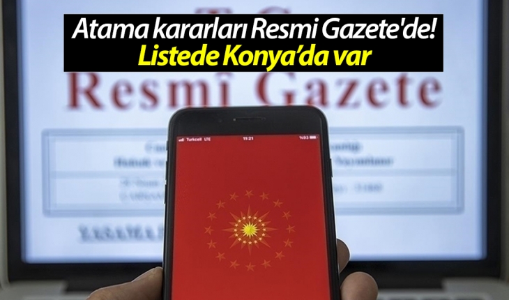 Atama kararları Resmi Gazete'de! Listede Konya'da var