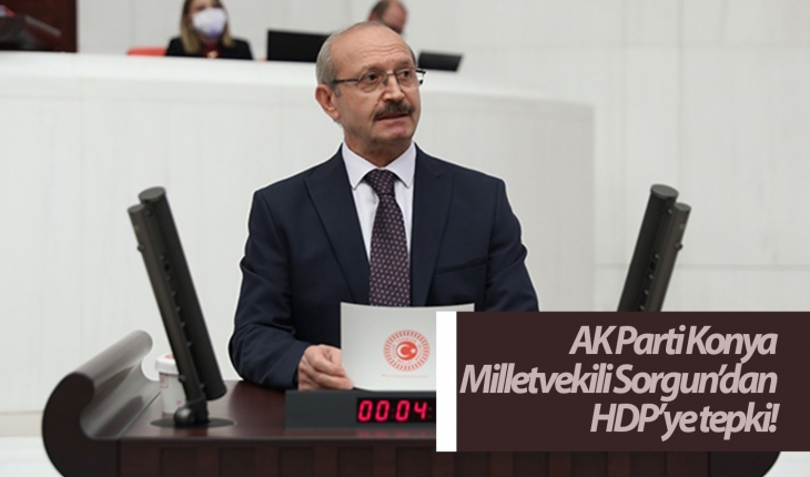 AK Parti Konya Milletvekili Sorgun’dan HDP’ye tepki!