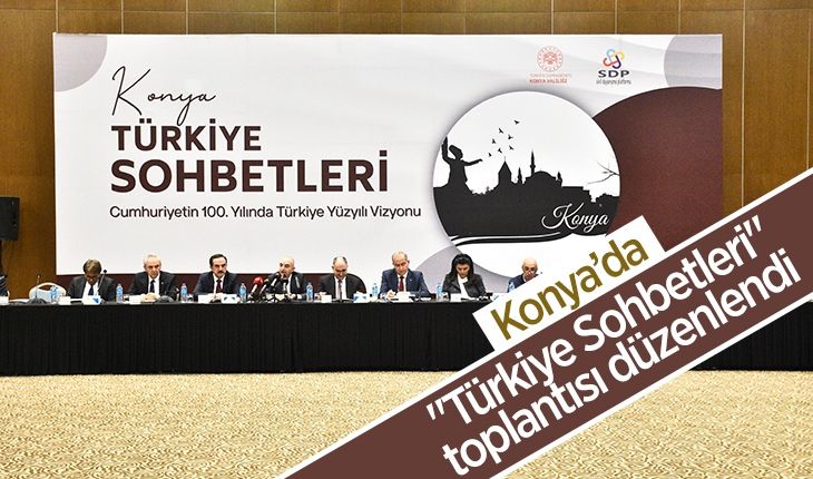 ​Konya’da “Türkiye Sohbetleri“ toplantısı düzenlendi