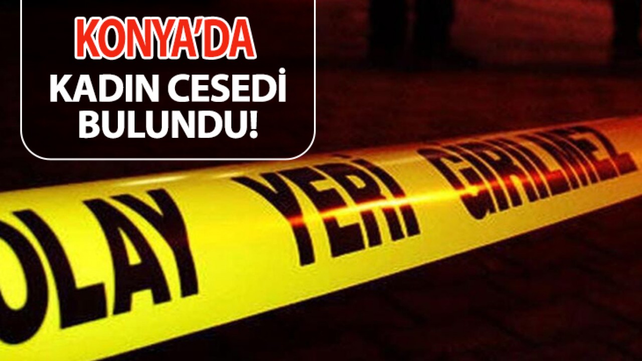 Konya'da mezarlıkta kadın cesedi bulundu