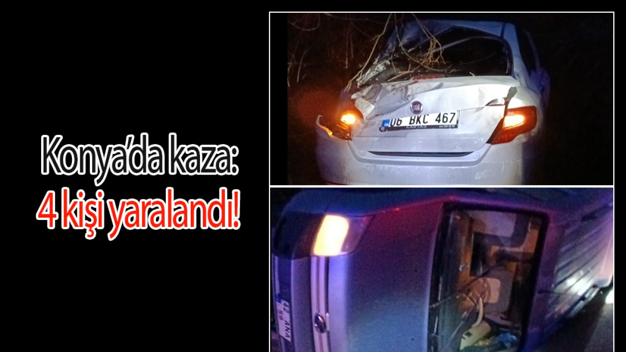 Konya'da kaza: 4 kişi yaralandı