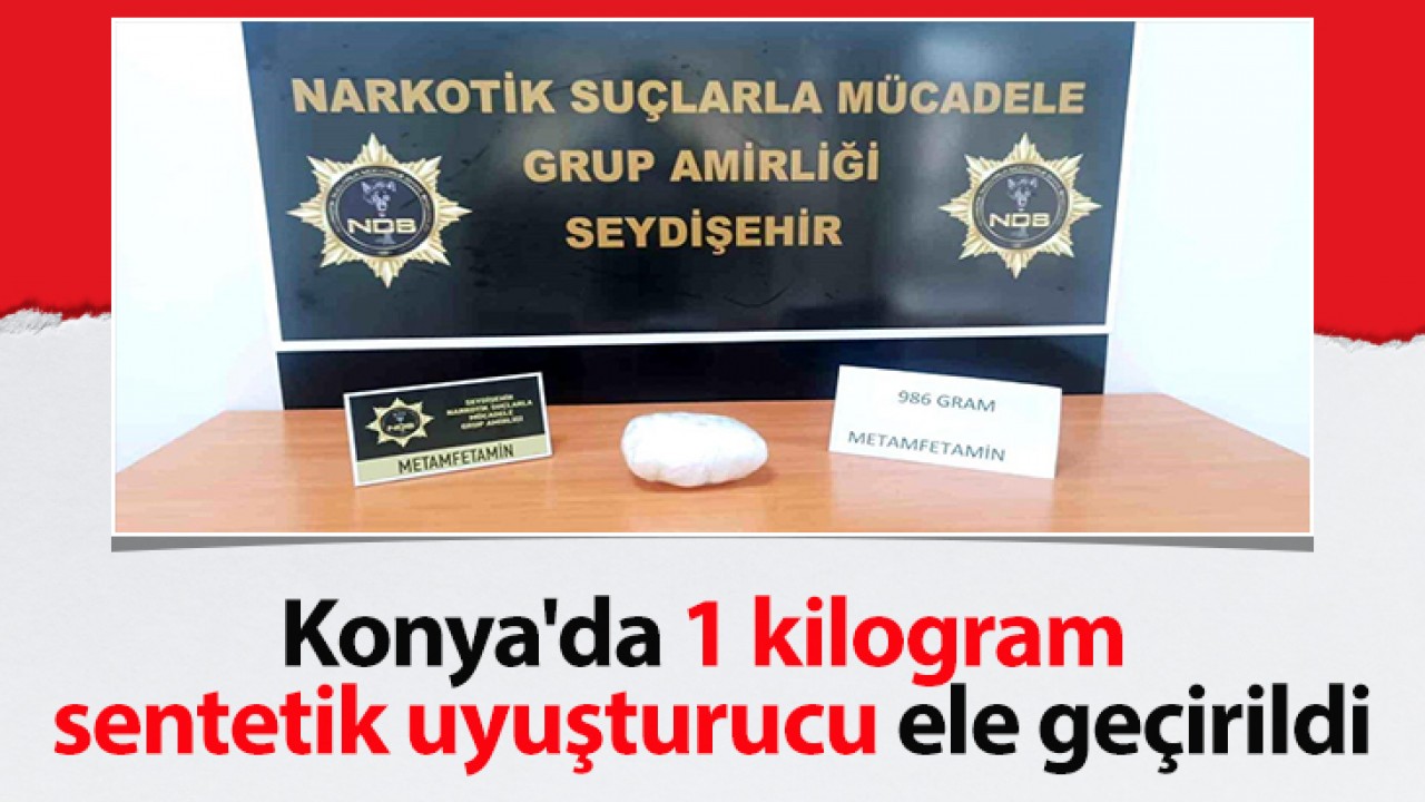 Konya'da 1 kilogram sentetik uyuşturucu ele geçirildi