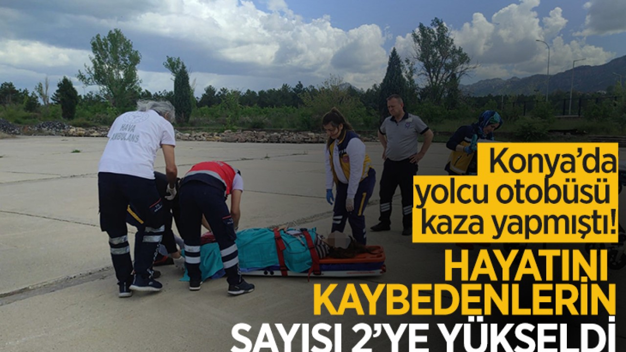 Konya’daki otobüs kazasında ölü sayısı ikiye yükseldi