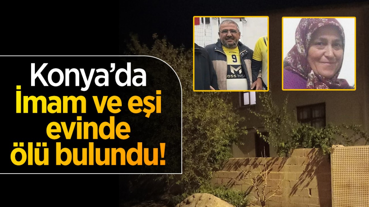 Konya'da imam ve eşi evlerinde ölü bulundu