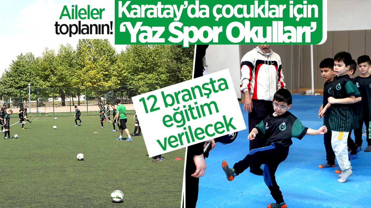 Karatay ’Yaz Spor Okulları’ eğitimlerinde tarih belli oldu