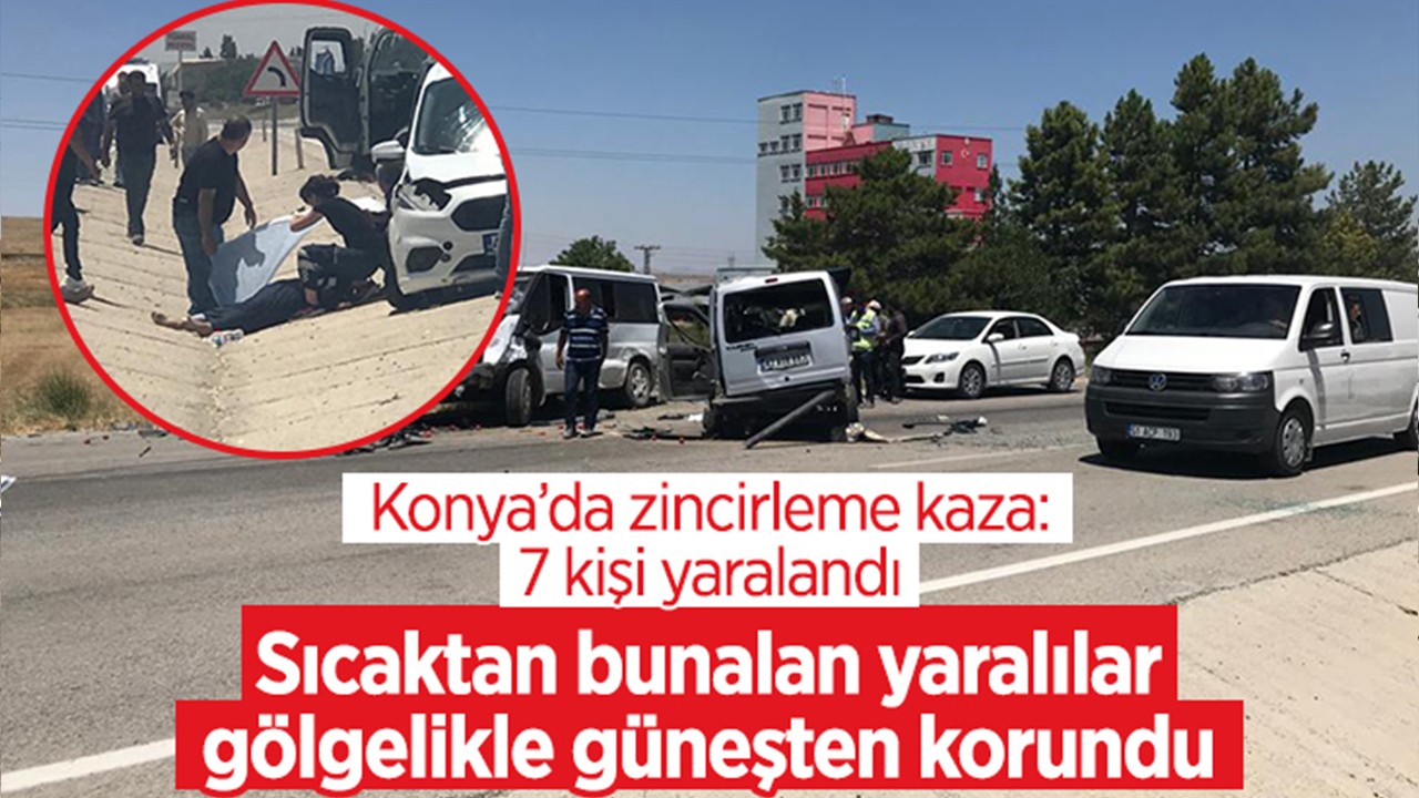 Konya’da zincirleme kaza: 7 kişi yaralandı