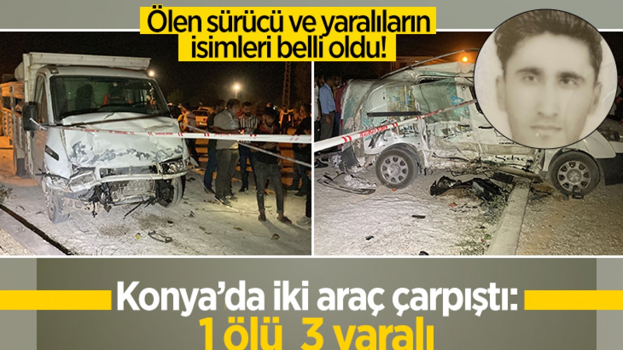 Konya'da iki araç çarpıştı: 1 ölü, 3 yaralı