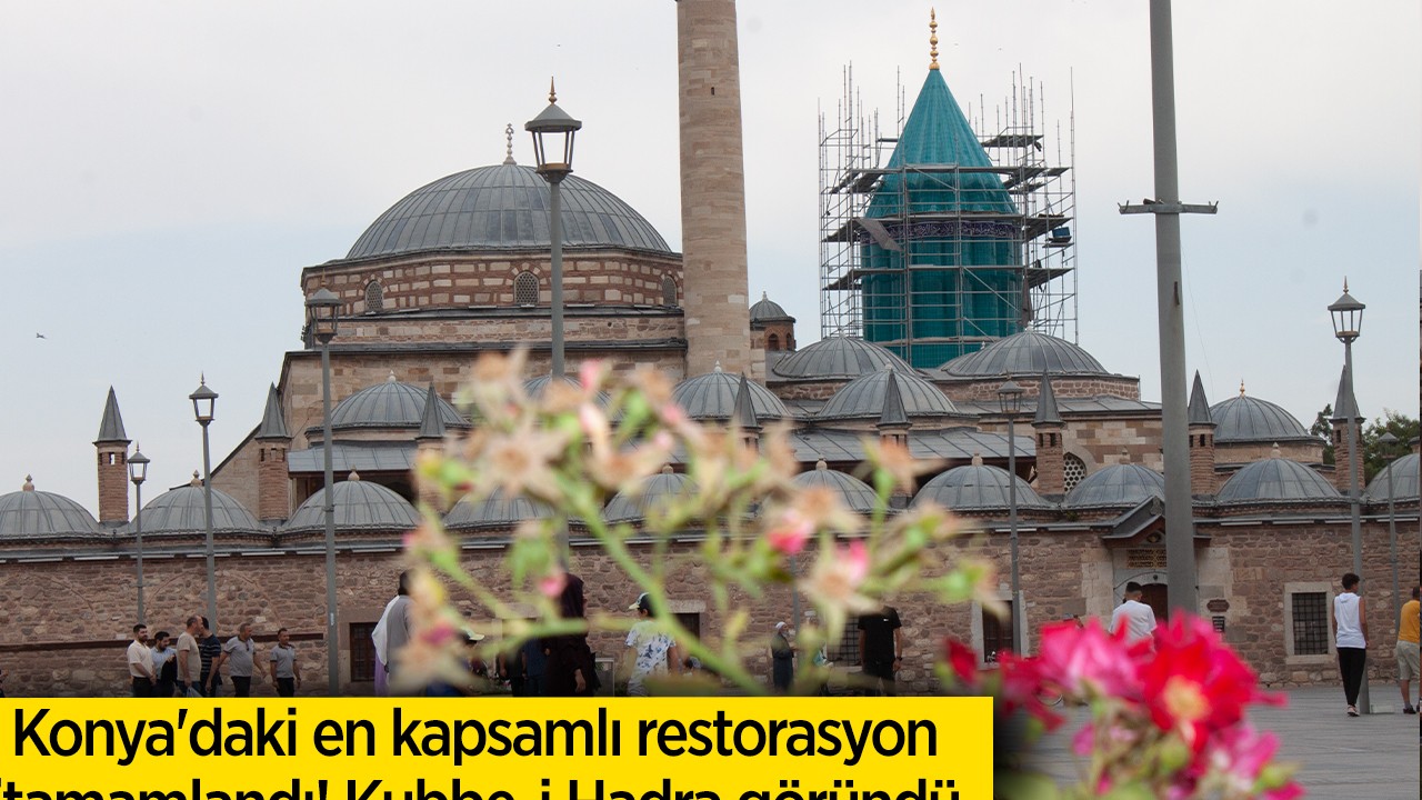 Konya’daki en kapsamlı restorasyon tamamlandı! Kubbe-i Hadra göründü