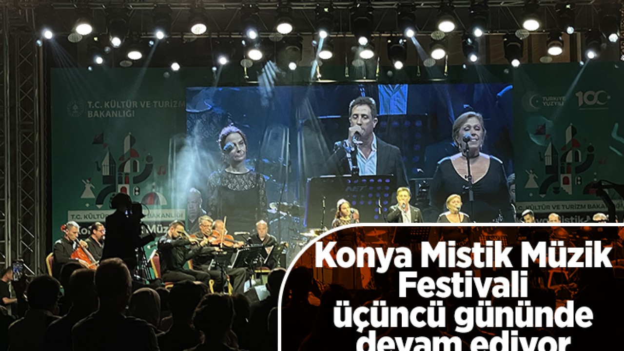 20. Uluslararası Konya Mistik Müzik Festivali üçüncü gününde devam etti