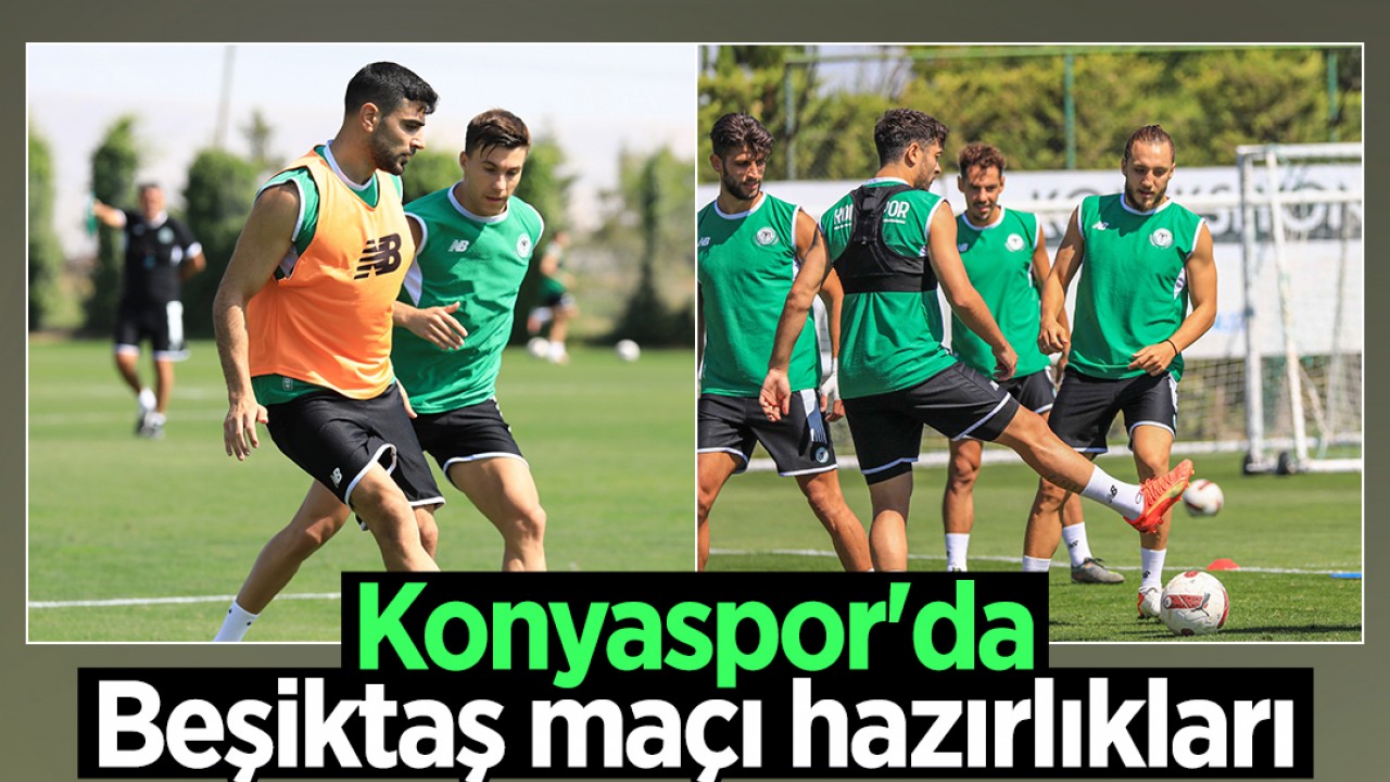 Konyaspor'da kritik maç! Beşiktaş mesaisi başladı