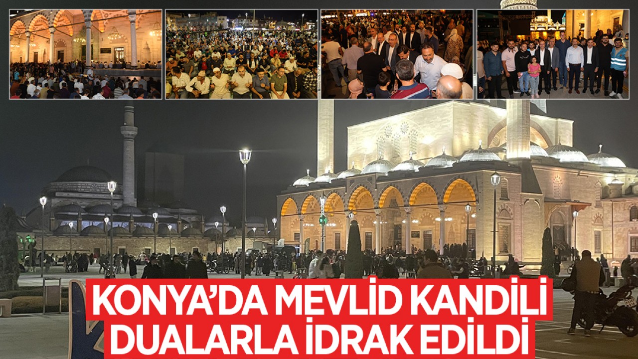 Konya'da Mevlid Kandili dualarla idrak edildi