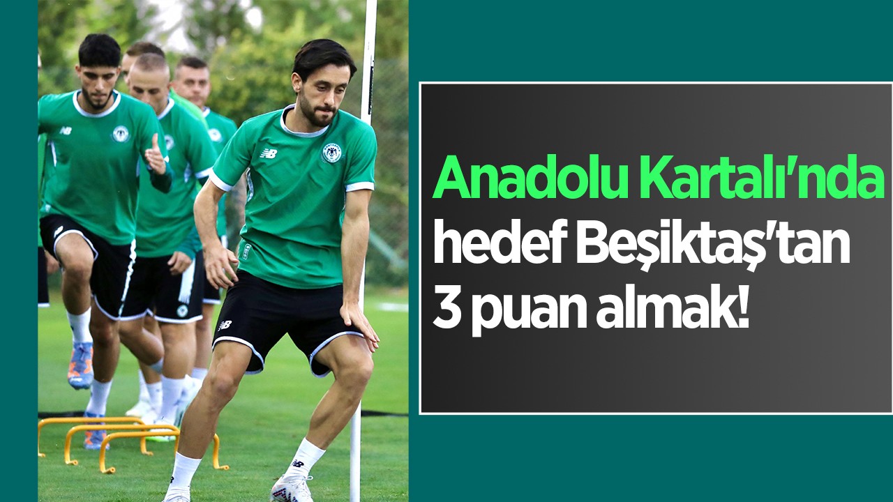 Anadolu Kartalı'nda hedef Beşiktaş'tan 3 puan almak!