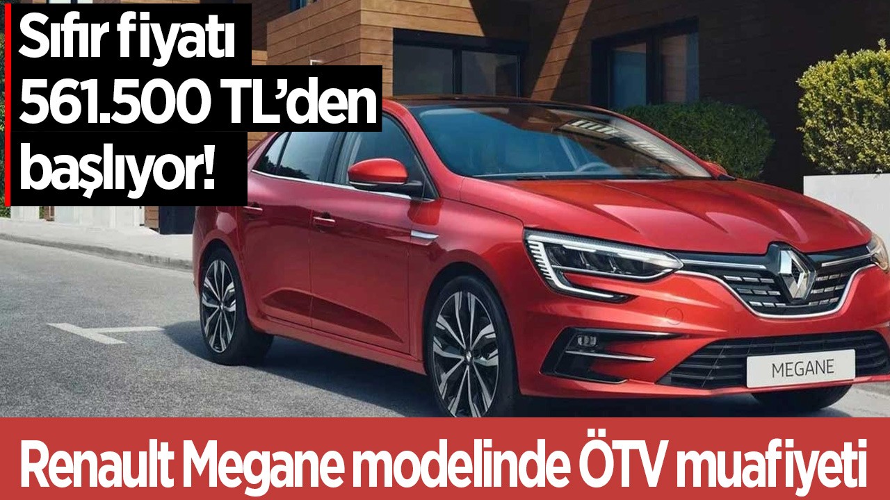 Konya’da Renault Megane modelinde ÖTV muafiyeti resmen duyuruldu: Sıfır fiyatı 561.500 TL’den başlıyor! Araç alacaklara iyi haber...