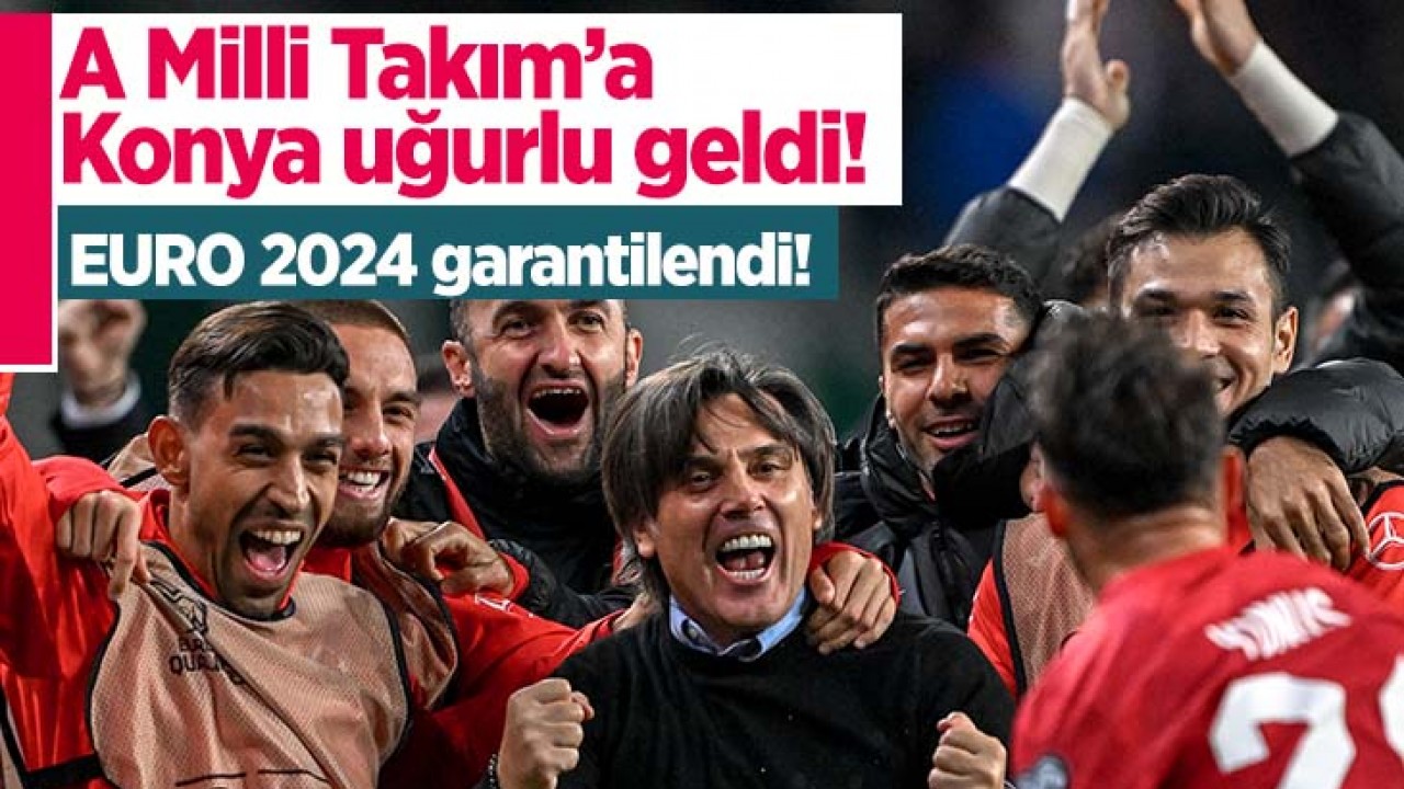 A Milli Takım'a Konya uğurlu geldi: EURO 2024 garantilendi!