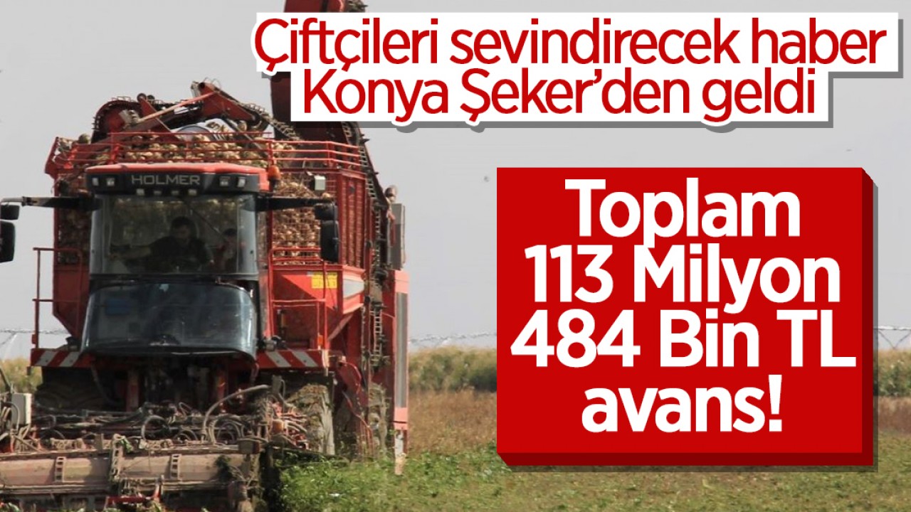 Konya’da çiftçilere avans desteği: Toplam 113 Milyon TL verilecek!