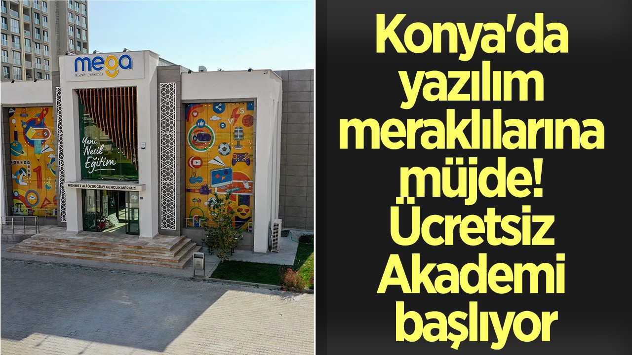 Konya'da yazılım meraklılarına müjde! Ücretsiz Akademi başlıyor