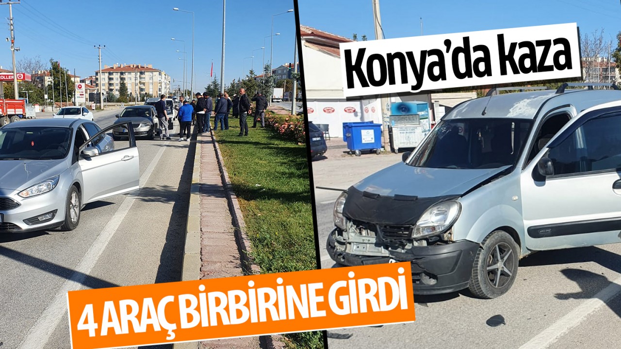 Konya’da kaza: 4 araç birbirine girdi