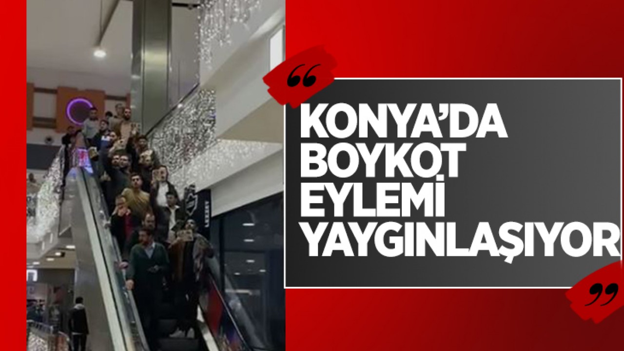 Konya'da İsrail'e destek veren firmalara boykot eylemi yaygınlaşıyor!