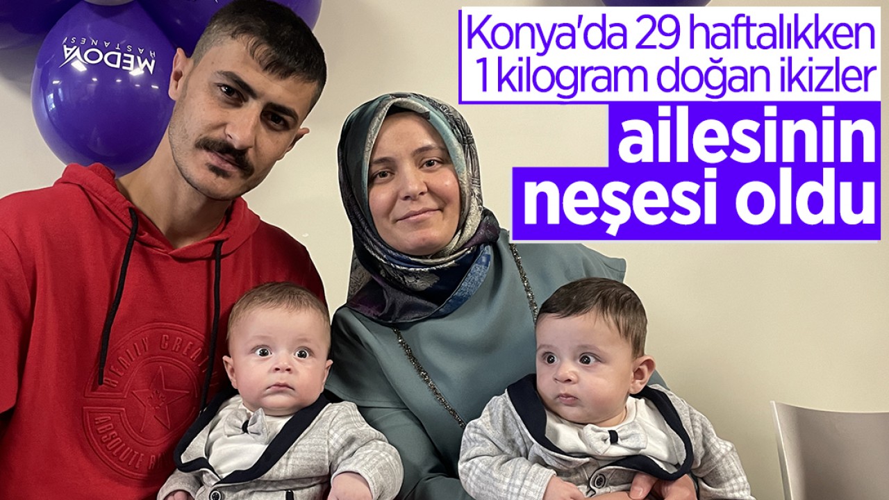 Konya’da 29 haftalıkken 1 kilogram doğan ikizler ailesinin neşesi oldu