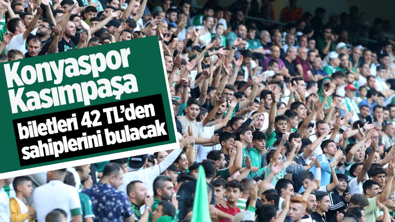 Konyaspor- Kasımpaşa maçının biletleri 42 TL’den sahiplerini bulacak