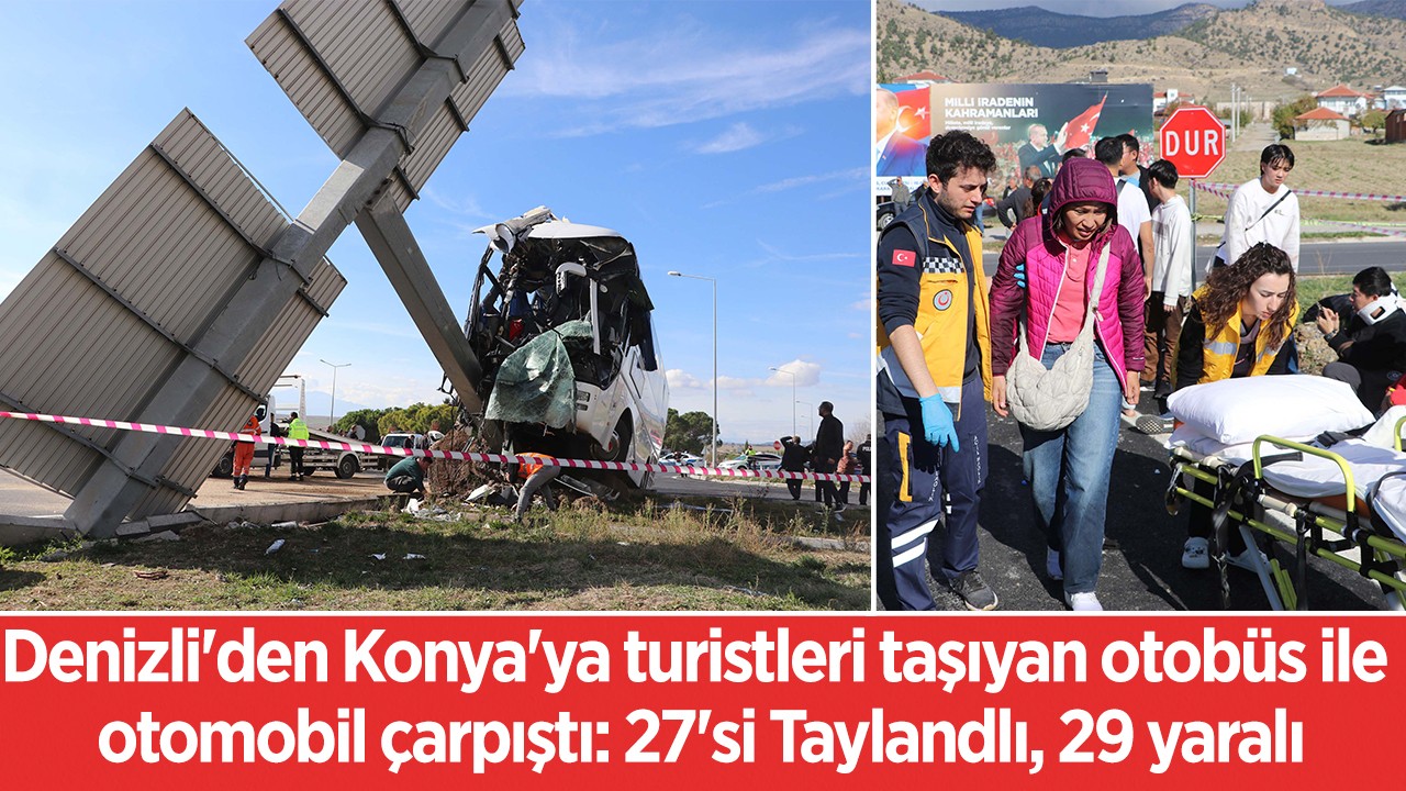 Denizli'den Konya'ya turistleri taşıyan otobüs ile otomobil çarpıştı: 27'si Taylandlı, 29 yaralı
