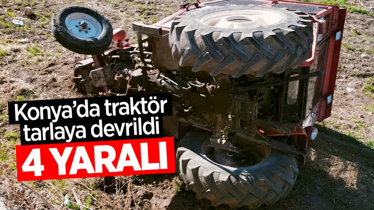 Konya'da kaza! Traktör tarlaya devrildi: 2’si çocuk 4 yaralı