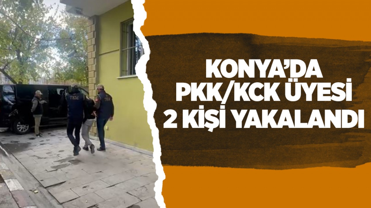 Konya'da terör örgütü PKK/KCK üyesi iki kişi yakalandı