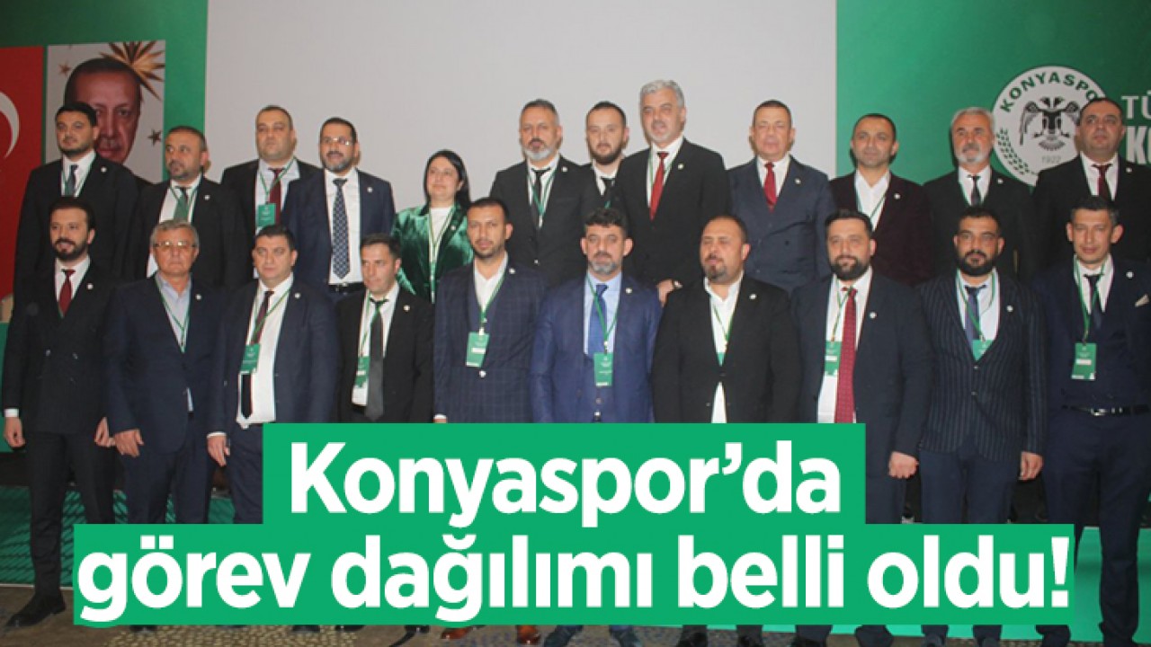 Konyaspor'da görev dağılımı belli oldu!