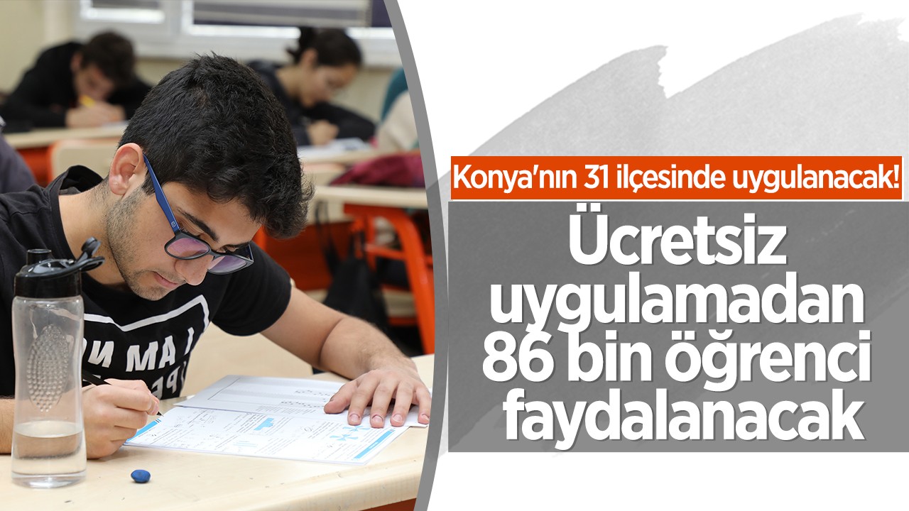 Konya'nın 31 ilçesinde uygulanacak! Ücretsiz uygulamadan 86 bin öğrenci faydalanacak