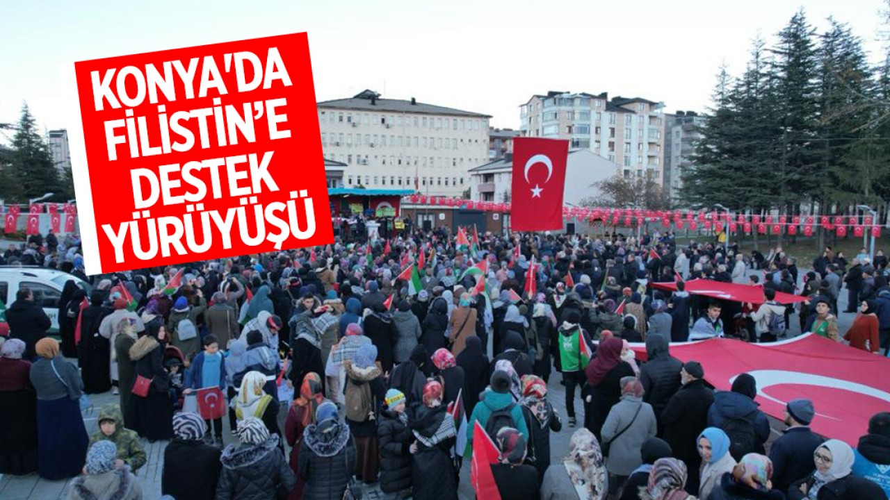 Konya'da Filistin’e destek yürüyüşü