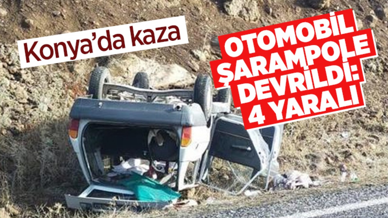 Konya’da otomobil şarampole devrildi: 4 yaralı