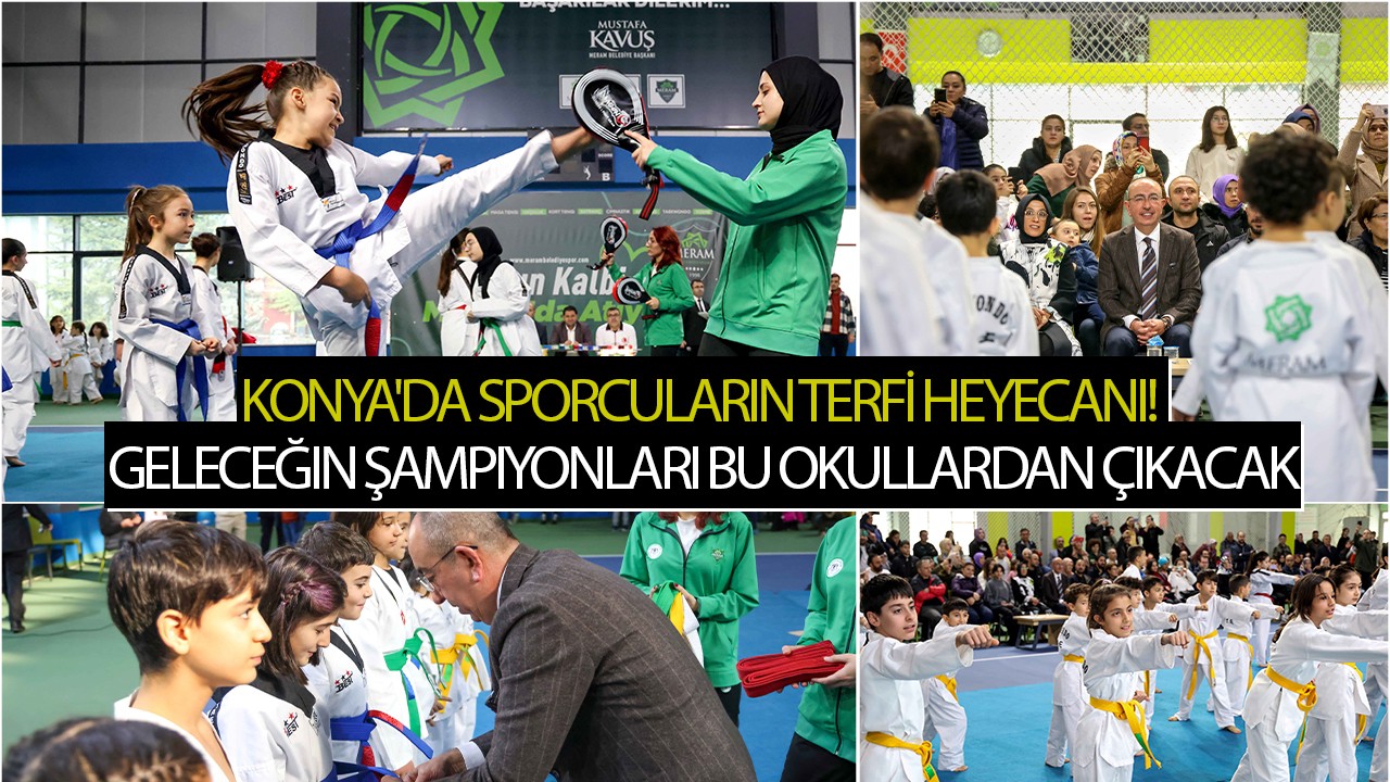 Konya'da sporcuların terfi heyecanı! Geleceğin şampiyonları bu okullardan çıkacak