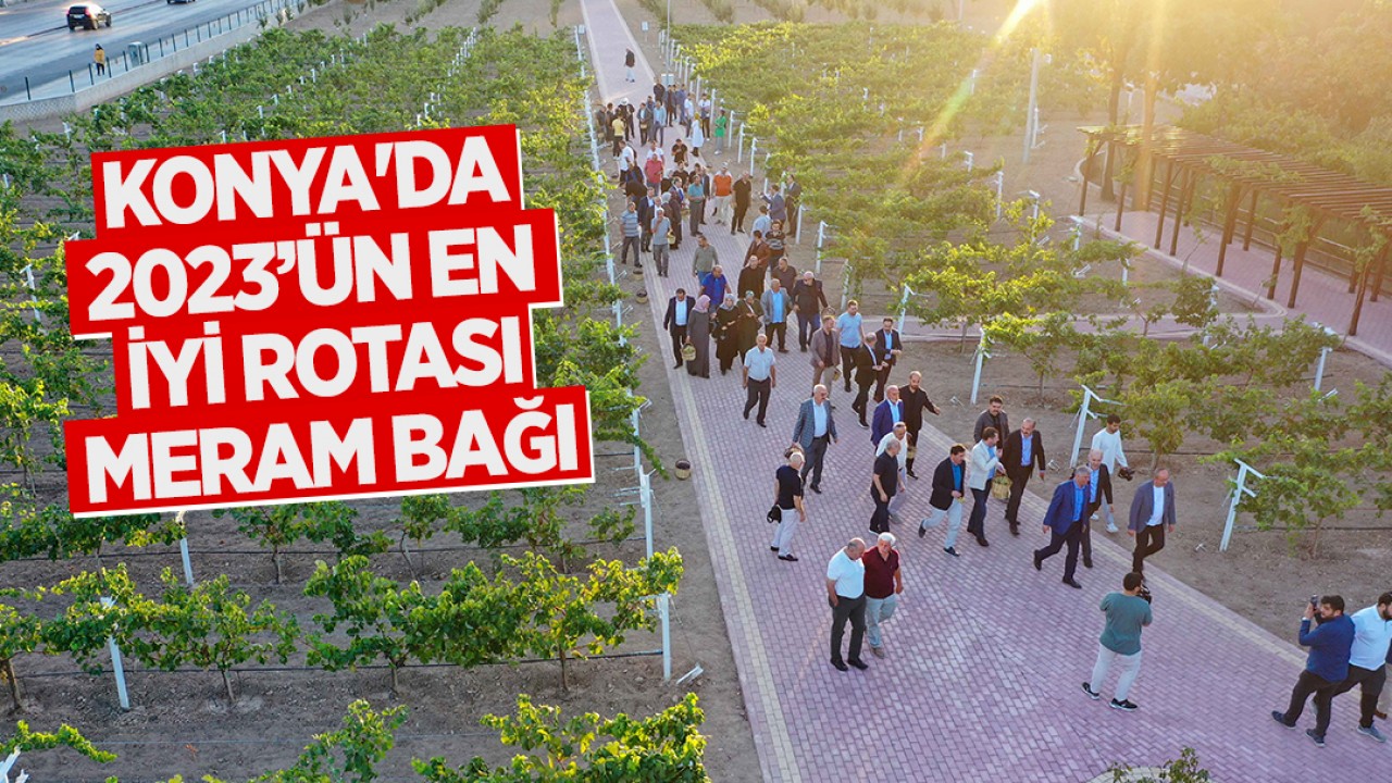 Konya'da 2023’ün en iyi rotası: Meram Bağı