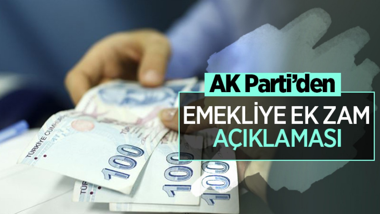 AK Parti'den emekliye ek zam açıklaması