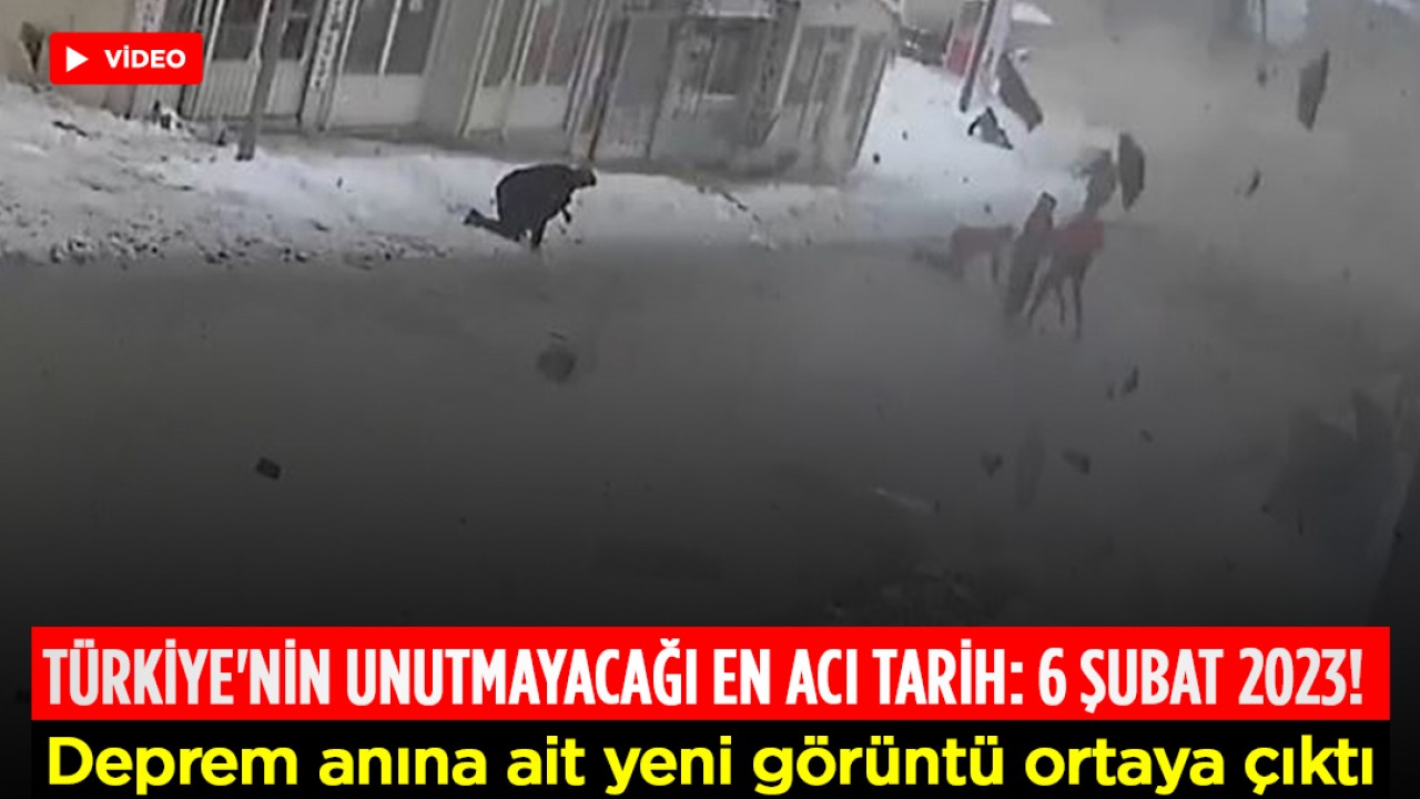 Türkiye'nin unutmayacağı en acı tarih: 6 Şubat 2023! Deprem anına ait yeni görüntü ortaya çıktı