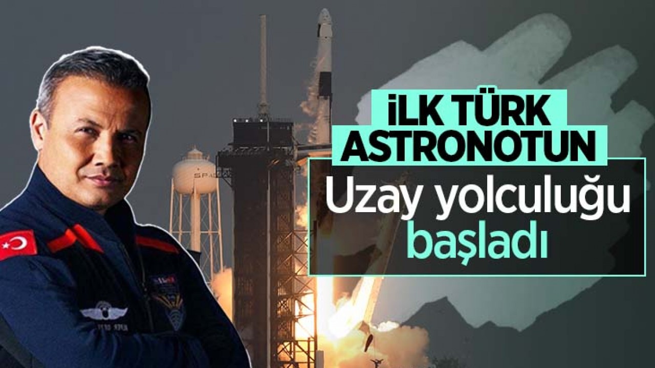 İlk Türk astronotun uzay yolculuğu başladı