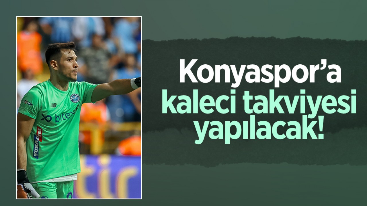 Konyaspor'a kaleci takviyesi yapılacak!
