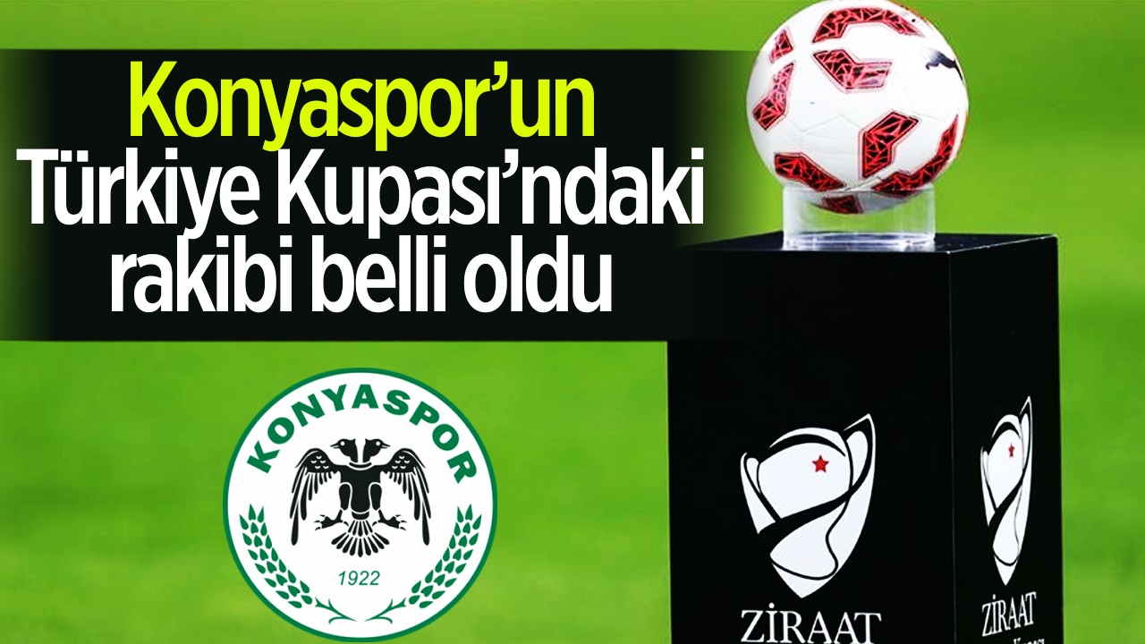 Konyaspor’un Türkiye Kupası’ndaki rakibi belli oldu