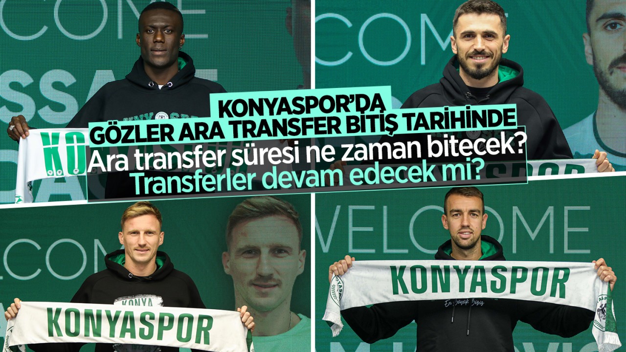 Süper Lig ara transfer sezonu ne zaman bitiyor? Konyaspor transferlere devam edecek mi?