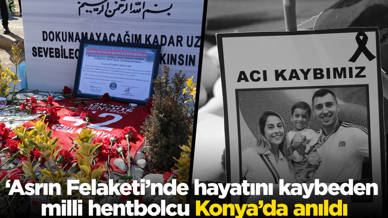 6 Şubat depremlerinde vefat eden milli hentbolcu Cemal Kütahya, Konya’da anıldı