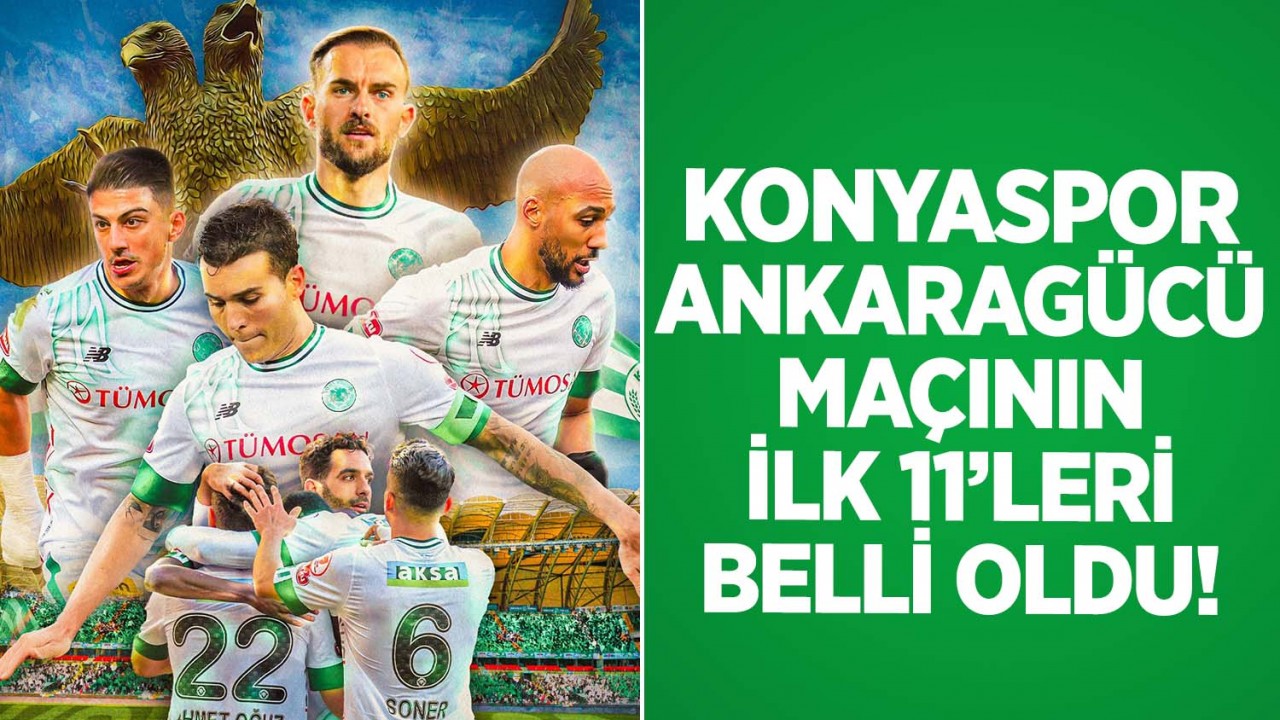 Konyaspor - Ankaragücü ilk 11'ler belli oldu!
