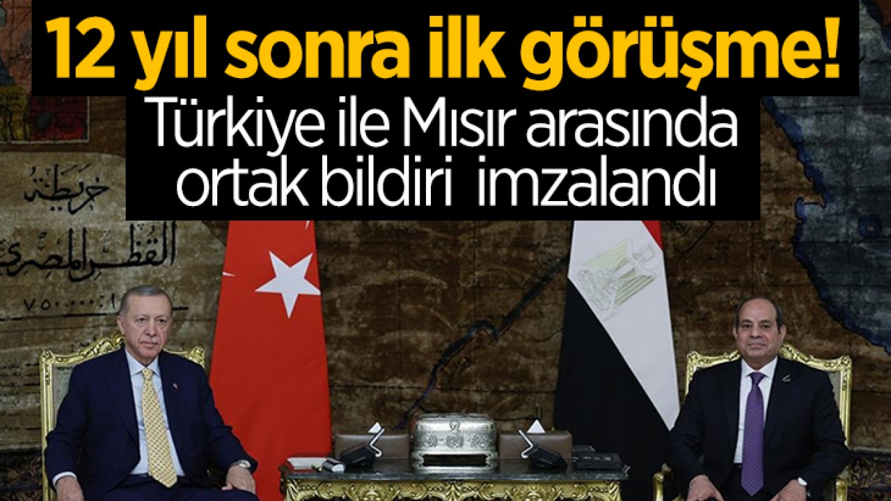 12 yıl sonra ilk görüşme! Türkiye ile Mısır arasında ortak bildiri imzalandı