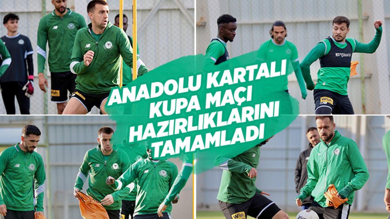Anadolu Kartalı kupa maçı hazırlıklarını tamamladı
