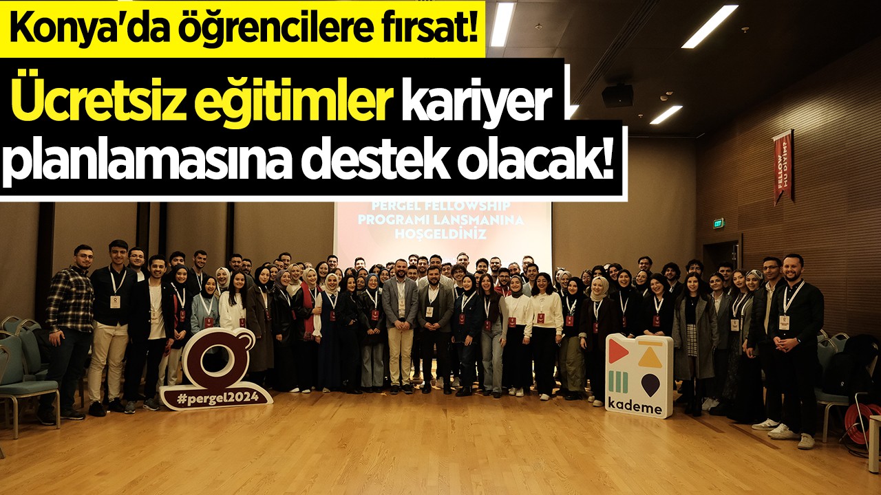 Konya'da öğrencilere büyük fırsat: Ücretsiz eğitimler kariyer planlamasına destek olacak! 