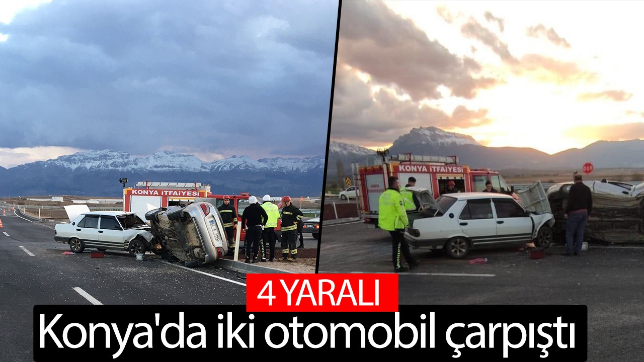 Konya’da iki otomobil çarpıştı: 4 kişi yaralandı